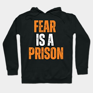 fear is a prison motivational quote typography design Hoodie